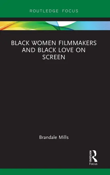 Cover of Black Women Filmmakers and Black Love on Screen