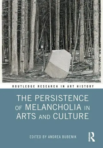 Cover of The Persistence of Melancholia in Arts and Culture