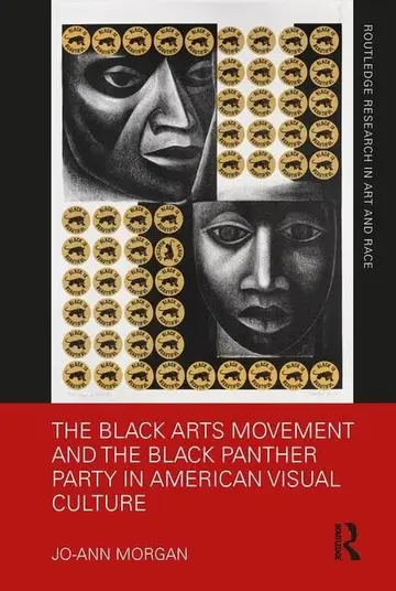Cover of The Black Arts Movement and the Black Panther Party in American Visual Culture