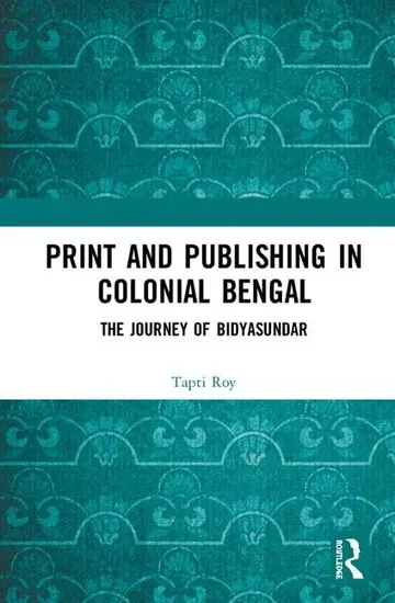 Cover of Print and Publishing in Colonial Bengal