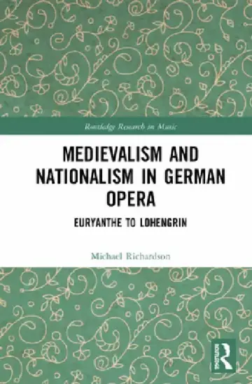 Cover of Medievalism and Nationalism in German Opera