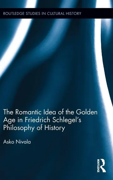 Cover of The Romantic Idea of the Golden Age in Friedrich Schlegel's Philosophy of History