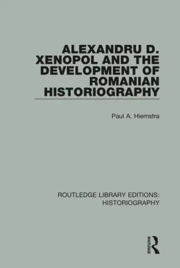 Cover of Alexandru D. Xenopol and the Development of Romanian Historiography