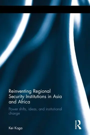 Cover of Reinventing Regional Security Institutions in Asia and Africa