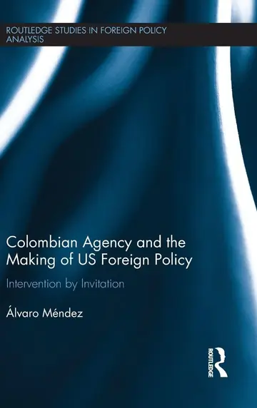 Cover of Colombian Agency and the Making of US Foreign Policy