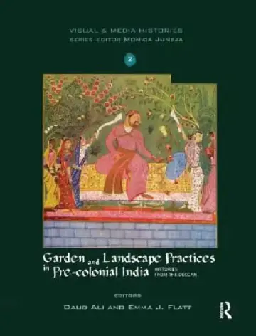 Cover of Garden and Landscape Practices in Pre-Colonial India