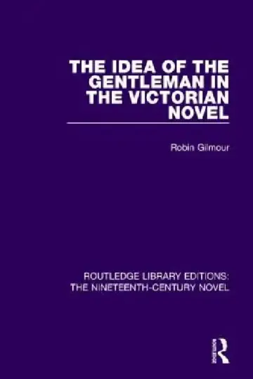 Cover of The Idea of the Gentleman in the Victorian Novel