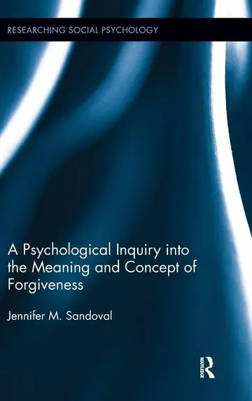 Cover of A Psychological Inquiry into the Meaning and Concept of Forgiveness