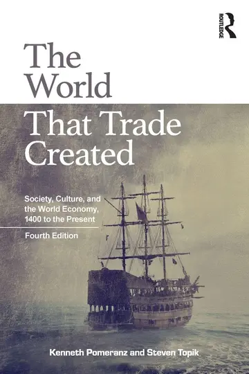 Cover of The World That Trade Created Society Culture and the World Economy 1400 to the Present 4Ed
