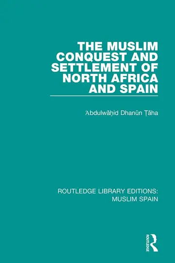 Cover of The Muslim Conquest and Settlement of North Africa and Spain