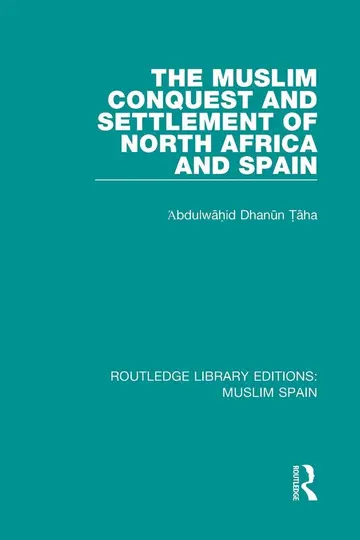 Cover of The Muslim Conquest and Settlement of North Africa and Spain