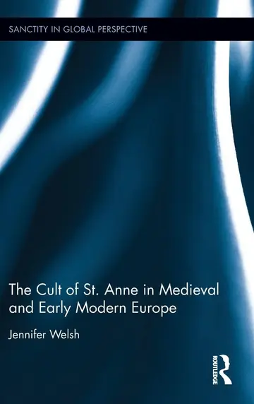 Cover of The Cult of St. Anne in Medieval and Early Modern Europe