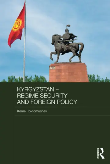 Cover of Kyrgyzstan - Regime Security and Foreign Policy