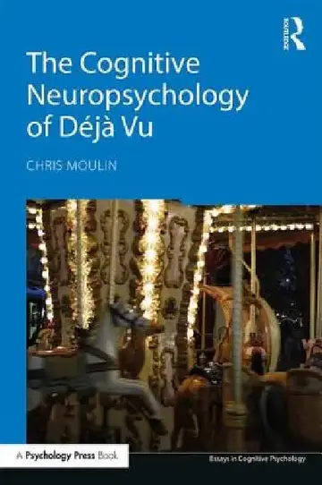 Cover of The Cognitive Neuropsychology of Déjà Vu