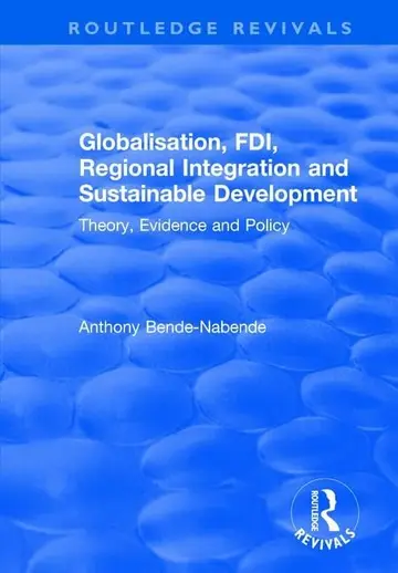 Cover of Globalisation, FDI, Regional Integration and Sustainable Development