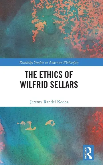 Cover of The Ethics of Wilfrid Sellars