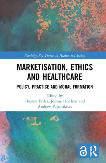 Cover of Marketisation, Ethics and Healthcare