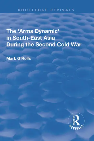 Cover of The Arms Dynamic in South-east Asia During the Second Cold War