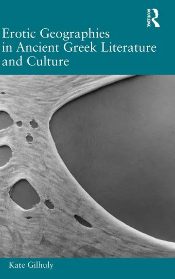 Cover of Erotic Geographies in Ancient Greek Literature and Culture