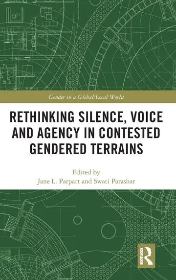 Cover of Rethinking Silence, Voice and Agency in Contested Gendered Terrains