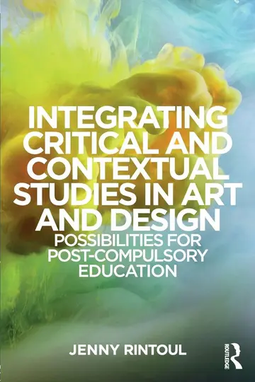 Cover of Integrating Critical and Contextual Studies in Art and Design