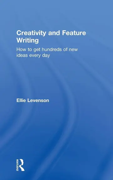 Cover of Creativity and Feature Writing