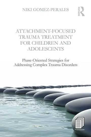 Cover of Attachment-Focused Trauma Treatment for Children and Adolescents