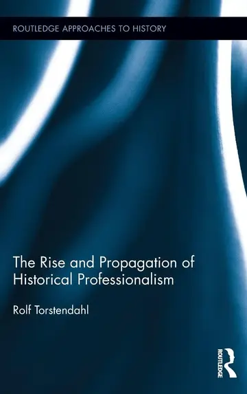 Cover of The Rise and Propagation of Historical Professionalism