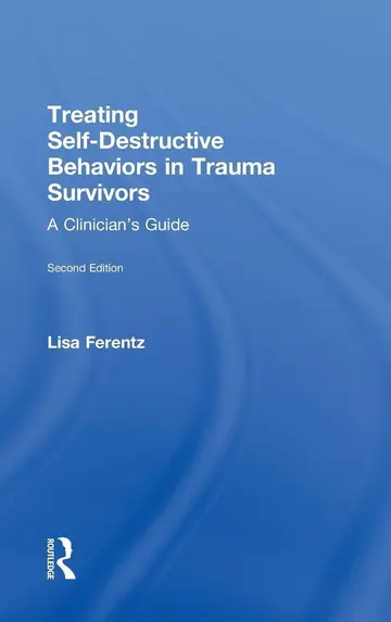 Cover of Treating Self-Destructive Behaviors in Trauma Survivors