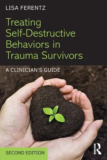 Cover of Treating Self-Destructive Behaviors in Trauma Survivors