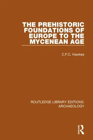 Cover of The Prehistoric Foundations of Europe to the Mycenean Age