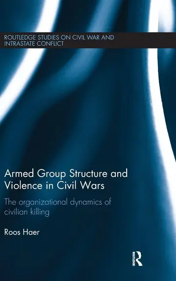 Cover of Armed Group Structure and Violence in Civil Wars the Organizational Dynamics of Civilian Killing (hb 2015)
