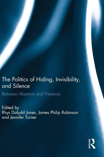 Cover of The Politics of Hiding, Invisibility, and Silence