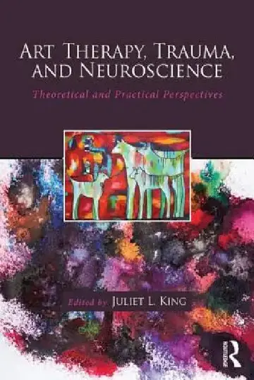Cover of Art Therapy, Trauma, and Neuroscience