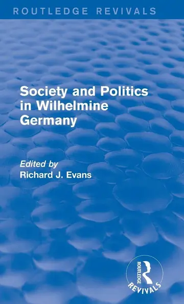 Cover of Society and Politics in Wilhelmine Germany