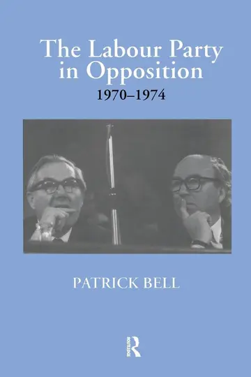 Cover of The Labour Party in Opposition 1970-1974