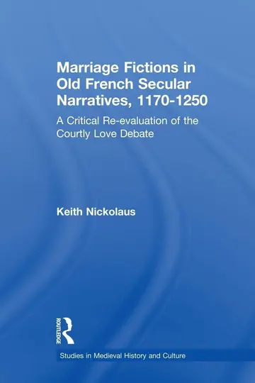 Cover of Marriage Fictions in Old French Secular Narratives, 1170-1250