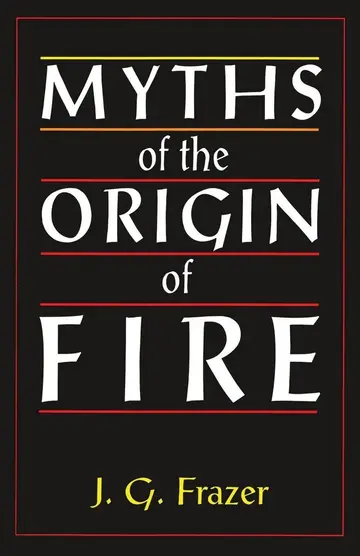 Cover of Myths of the Origin of Fire