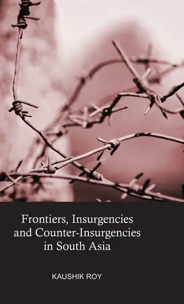 Cover of Frontiers, Insurgencies and Counter Insurgencies in South Asia