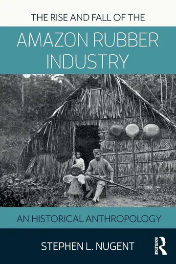 Cover of The Rise and Fall of the Amazon Rubber Industry