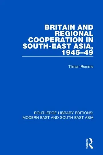 Cover of Britain and Regional Cooperation in South-east Asia 1945-49
