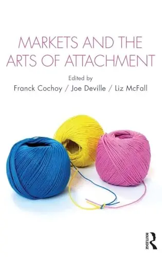 Cover of Markets and the Arts of Attachment