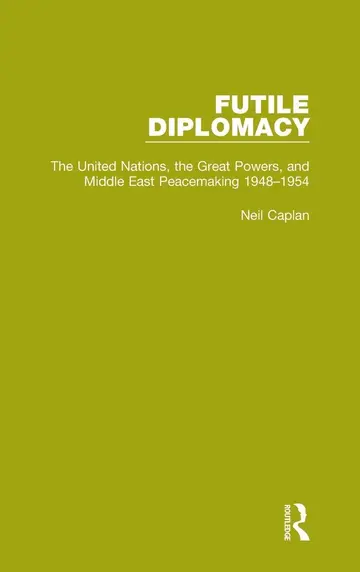 Cover of The United Nations, the Great Powers and Middle East Peacemaking, 1948-1954