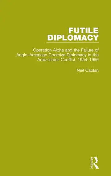 Cover of Operation Alpha and the Failure of Anglo-american Coercive Diplomacy in the Arab-israeli Conflict, 1954-1956