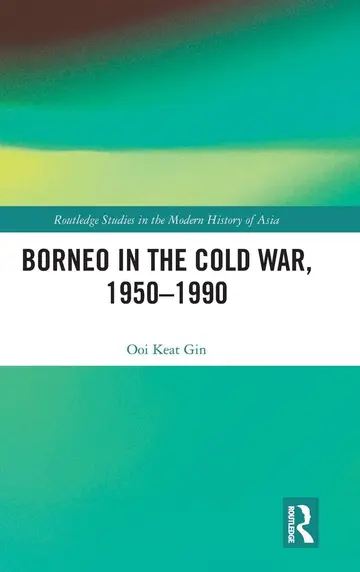 Cover of Borneo in the Cold War 1950-1990