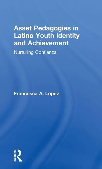 Cover of Asset Pedagogies in Latino Youth Identity and Achievement