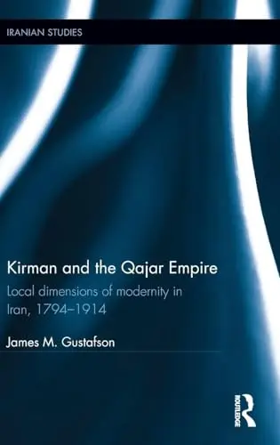 Cover of Kirman and the Qajar Empire