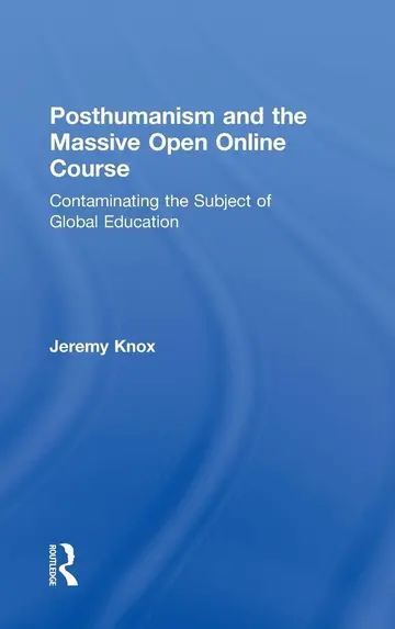 Cover of Posthumanism and the Massive Open Online Course