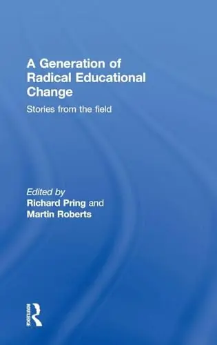 Cover of A Generation of Radical Educational Change