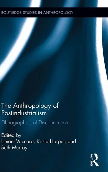 Cover of The Anthropology of Postindustrialism